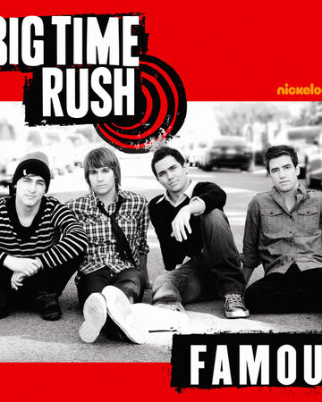Famous | Big Time Rush Wiki | Fandom