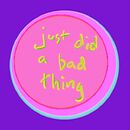 Just Did A Bad Thing cover.jpg
