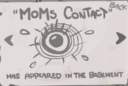 "Mom's Contact" - Collect Mom’s eye and another Mom item in the same playthrough. (Collectible item)