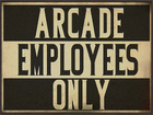 Arcade Employees Only Sign