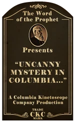 Kinetoscope Uncanny Mystery in Columbia