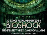 30 Songs from and Inspired by BioShock: The Greatest Video Games of All-Time - An Unofficial Soundtrack
