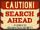 Caution! Search Ahead Sign.png