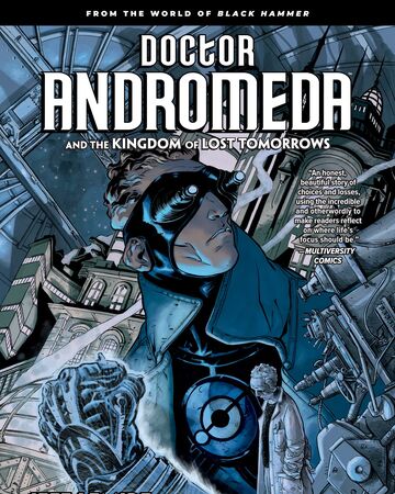 Doctor Andromeda And The Kingdom Of Lost Tomorrows Black Hammer Wiki Fandom