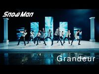 Snow Man「Grandeur」MV（YouTube ver