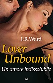 Italian, hardcover: Lover Unbound. Un amore indissolubile, published by Mondolibri