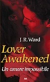 Italian, hardcover: Lover Awakened. Un amore impossibile, published by Mondolibri