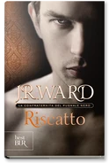 Riscatto j.r. ward.png (224 KB) Italian, 2nd ed: Un Amore Infuocato - Riscatto, published by Rizzoli