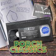 Porch classics - Joe Dirt