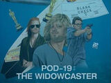 Pod-19: The Widowcaster