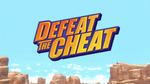 Defeat the Cheat title card.png