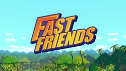 Fast Friends title card