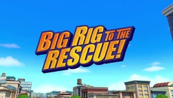 Big Rig to the Rescue! title card