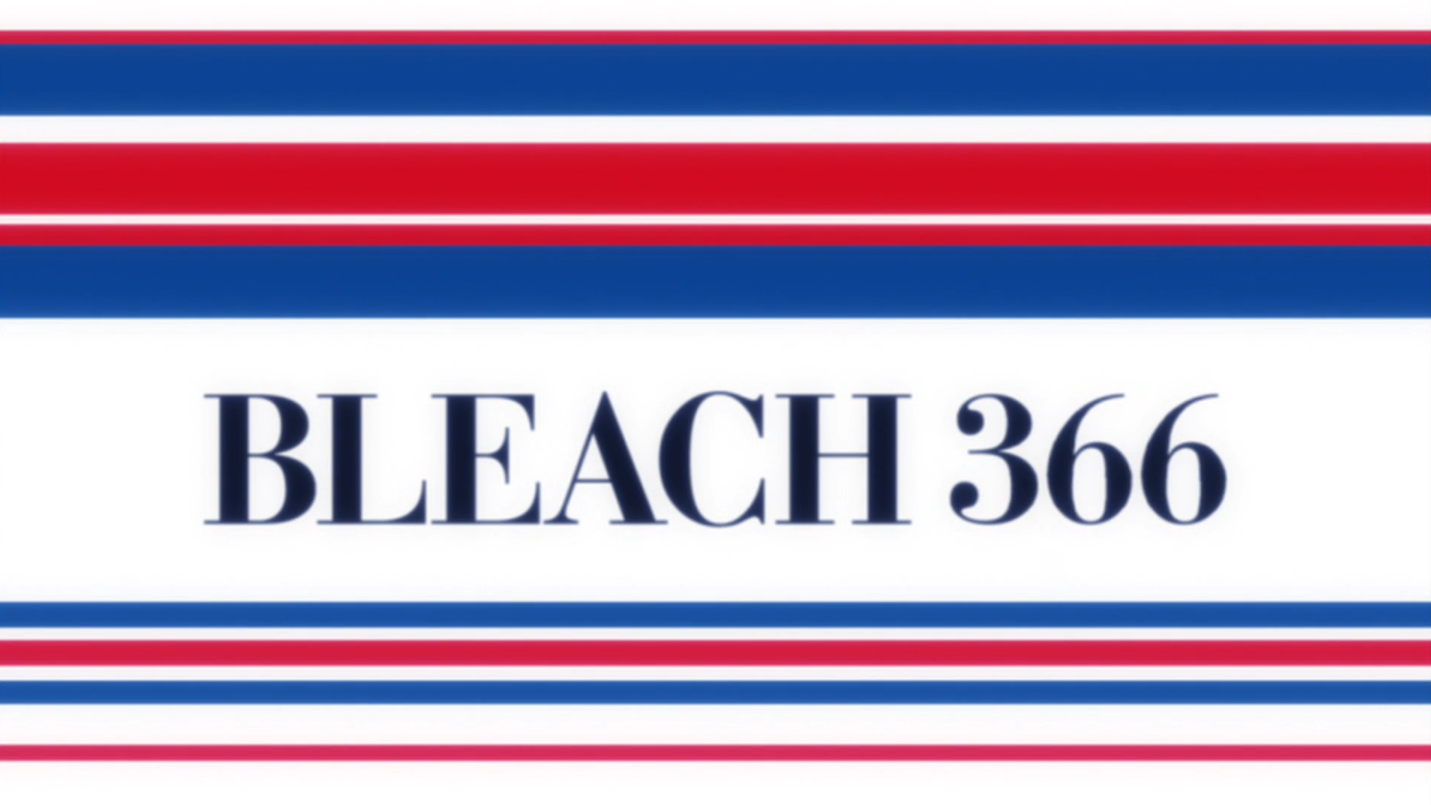 Bleach Episode 366 – Changing History, Unchanging Heart Review