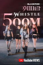 Whistle MV Milestone 500M.jpg (722 KB) "WHISTLE" M/V 500M Views