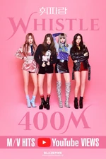 Whistle MV Milestone 400M.jpg (330 KB) "WHISTLE" M/V 400M Views