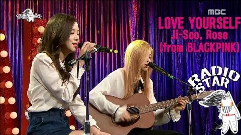 RADIO STAR 라디오스타 - Ji-soo, Rose, sung 'Love Yourself' 20170111