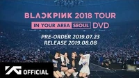 BLACKPINK - 2018 TOUR IN YOUR AREA SEOUL DVD