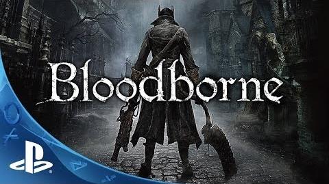 Bloodborne Debut Trailer Face Your Fears PlayStation 4 Action RPG