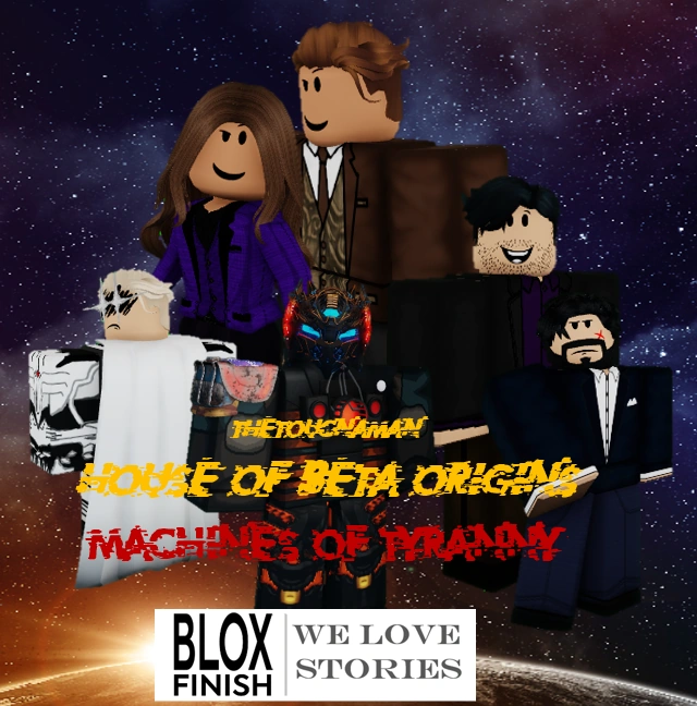 House of Beta Origins Machines of Tyranny Blox Finish RP Wiki Fandom