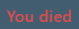 The message shown in the chat when you died. (Before the update that makes players “down” when their health reaches 0 instead of dying)