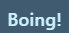Boing!
