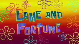 Lame and Fortune