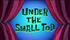 Under the Small Top (TC).png