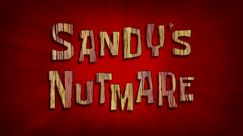 Sandy's Nutmare title card