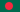 Bangladesh