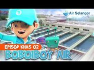 Air Selangor x BoboiBoy - Episode 2