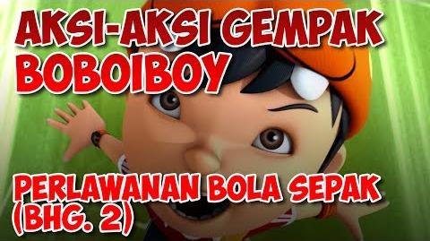 BoBoiBoy Perlawanan Bola Sepak Bahagian 2