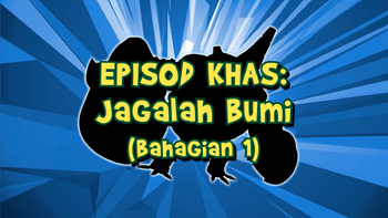 Episod Khas Jagalah Bumi Bahagian 1