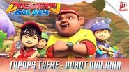 BoBoiBoy Galaxy TAPOPS Theme - Robot Durjana Song