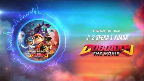 BoBoiBoy The Movie OST - Track 14 (2 Sfera 1 Kuasa)