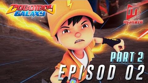 BoBoiBoy Galaxy - Episod 02 (Part 2)