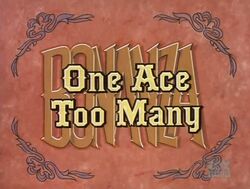 One Ace Too Many Bonanza Wiki Fandom