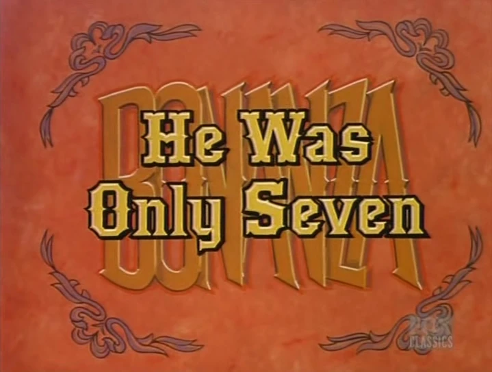 He Was Only Seven Bonanza Wiki Fandom