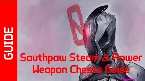 BL2 Southpaw Steam & Power Weapon Chests Guide