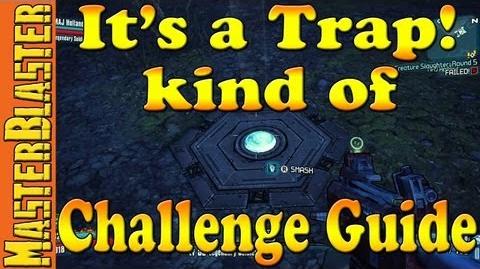 Hunter's Grotto It's a Trap! kind of Challenge Guide - Borderlands 2