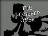 The No Sleep Over