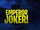 Emperor Joker!