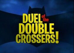 Duel of the Double Crossers!