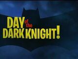 Day of the Dark Knight!