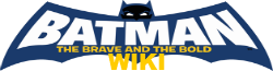 Batman: the Brave and the Bold Wiki