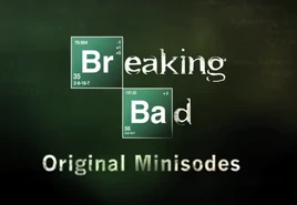 Breaking Bad Original Minisodes