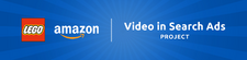 LEGO Amazon Video in Search Ads Project.png