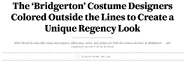 Les créateurs de costumes de "La Chronique des Bridgerton" ont coloriés en dehors des lignes pour créer un look unique de la Régence