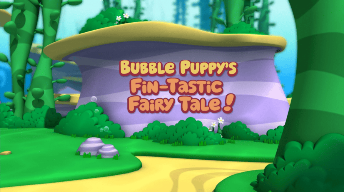 Bubble Puppy's Fintastic Fairy Tale! Bubble Guppies Wiki Fandom