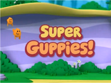 Super Guppies!